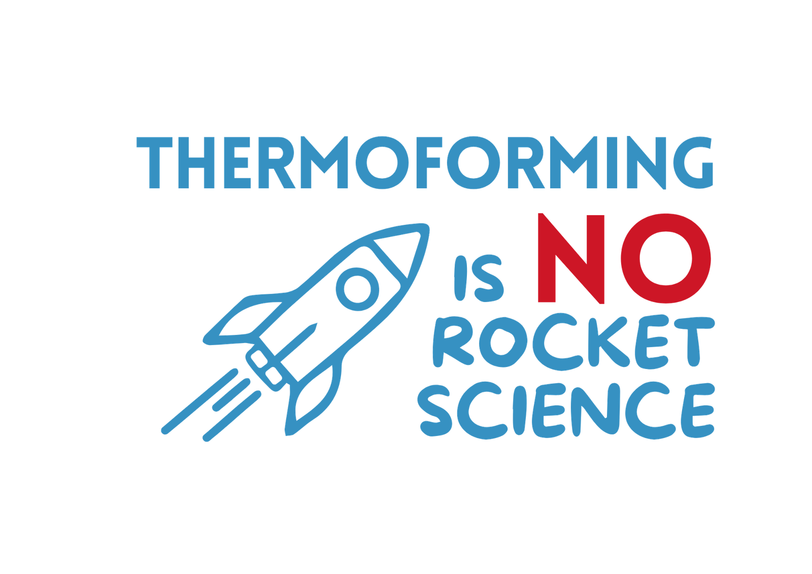 Thermoforming is NO Rocket Science – Dobringer Thermoforming Consulting